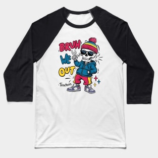 Bruh We Out Skeleton Baseball T-Shirt